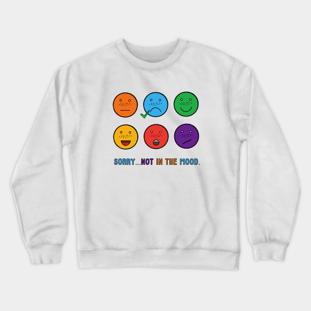 Not in the Mood! Crewneck Sweatshirt by Brains